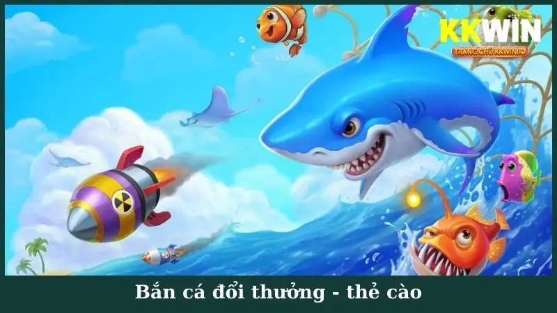 Bắn cá đổi thưởng - thẻ cào