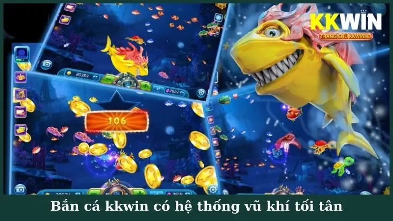 Bắn cá kkwin có hệ thống vũ khí tối tân