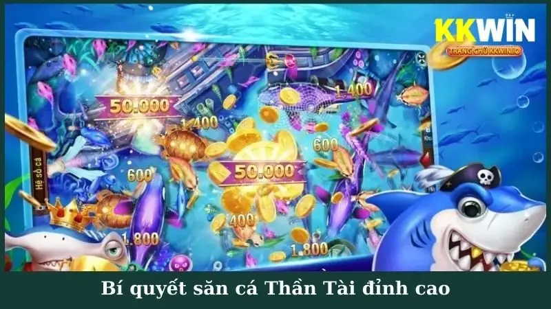 Bí quyết săn cá Thần Tài đỉnh cao