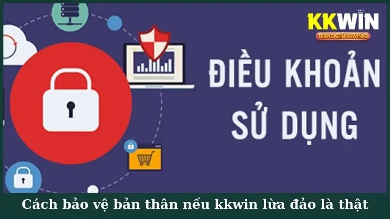 Cách bảo vệ bản thân nếu kkwin lừa đảo là thật