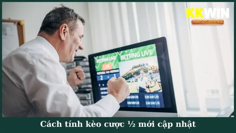 Cách tính kèo cược ½ mới cập nhật