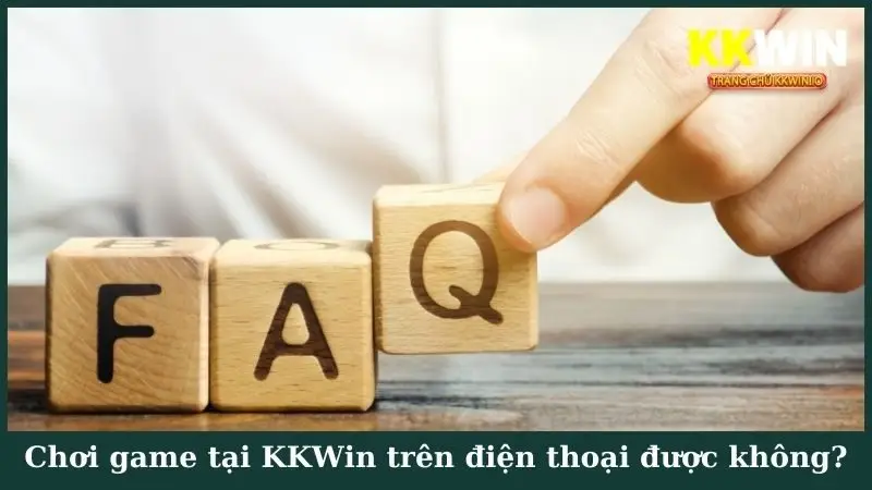 Chơi game tại KKWin trên điện thoại được không?