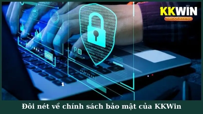 Đôi nét về chính sách bảo mật của KKWin