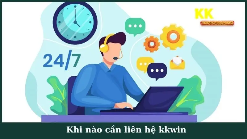 Khi nào cần liên hệ kkwin?