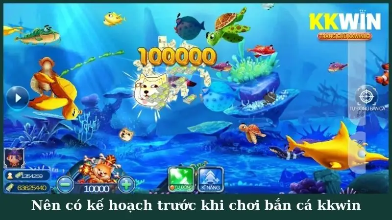 Nên có kế hoạch trước khi chơi bắn cá kkwin
