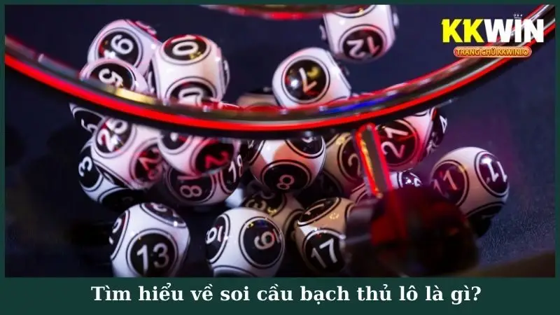 Tìm hiểu về soi cầu bạch thủ lô là gì?