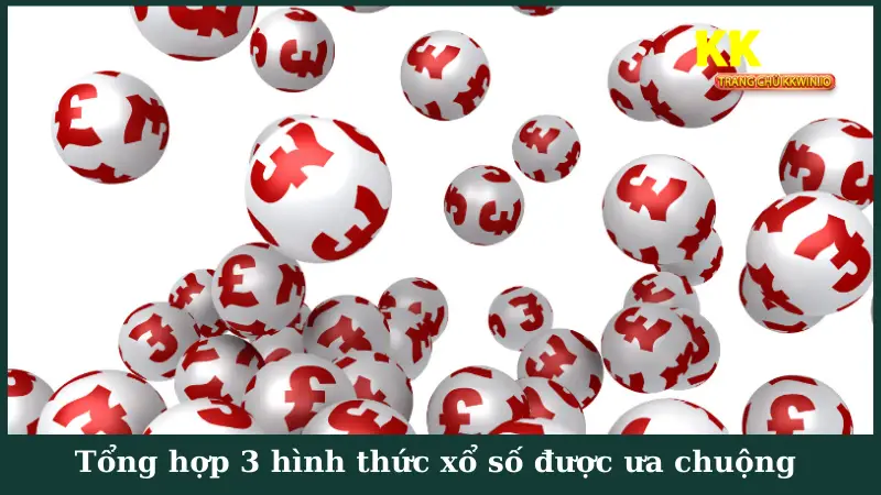 Tổng hợp 3 hình thức xổ số kkwin được ưa chuộng nhất