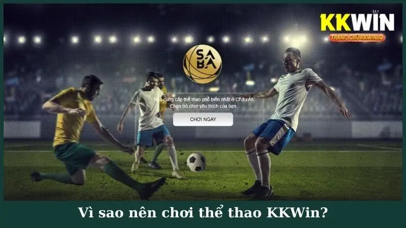 Vì sao nên chơi thể thao KKWin?