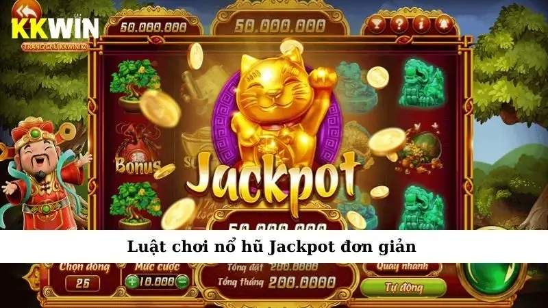 Luật chơi nổ hũ Jackpot đơn giản