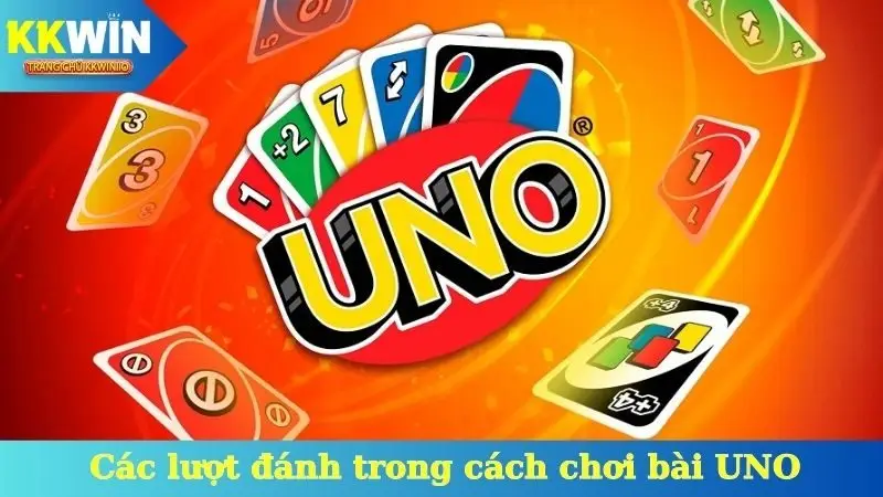 Các lượt đánh trong cách chơi bài UNO cơ bản