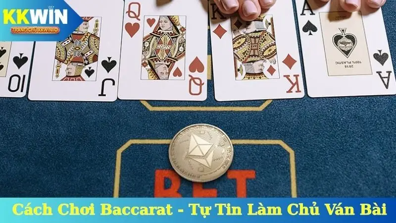 Cách Chơi Baccarat - Hiểu Luật Chơi, Tự Tin Làm Chủ Ván Bài