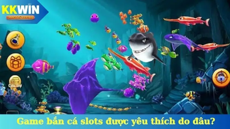 Game bắn cá slots được yêu thích do đâu?