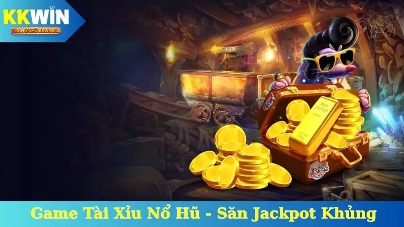 Game Tài Xỉu Nổ Hũ Kkwin - Săn Jackpot Khủng