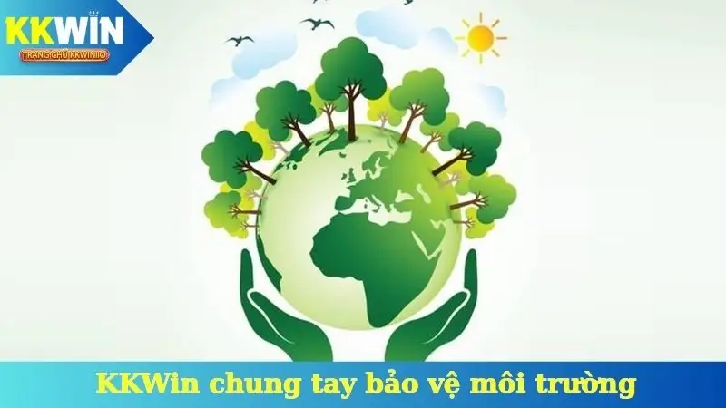KKWin Chung Tay Bảo Vệ Môi Trường