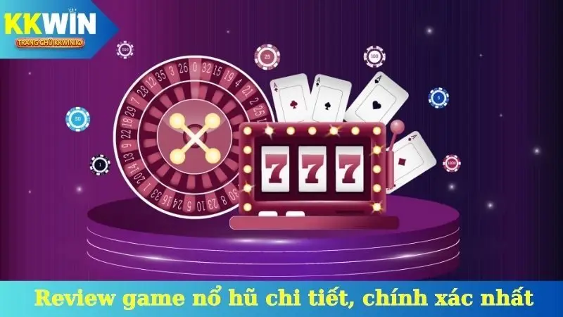 Review game nổ hũ chi tiết, chính xác nhất