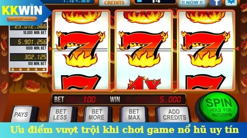 Các ưu điểm vượt trội khi chơi game nổ hũ uy tín