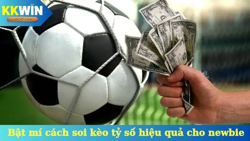 Bật mí cách soi kèo tỷ số hiệu quả cho newbie