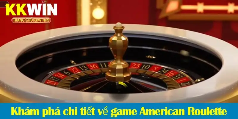 American roulette – Khám phá các loại cược và cách chơi hiệu quả 2025